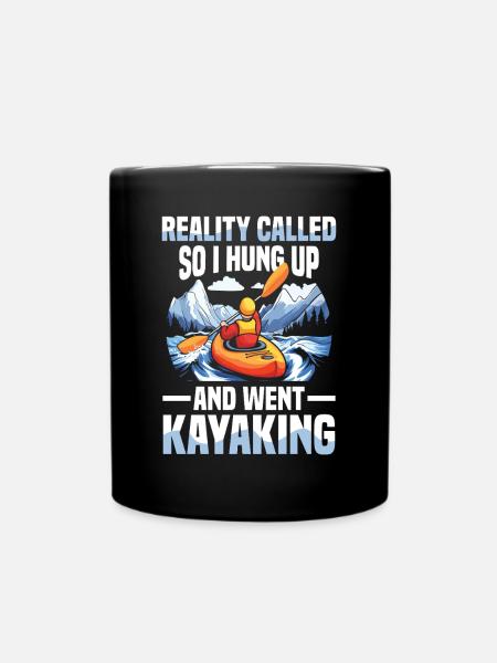 Reality Called So I Hung Up And Went Kajakfahren - Tasse einfarbig - Schwarz