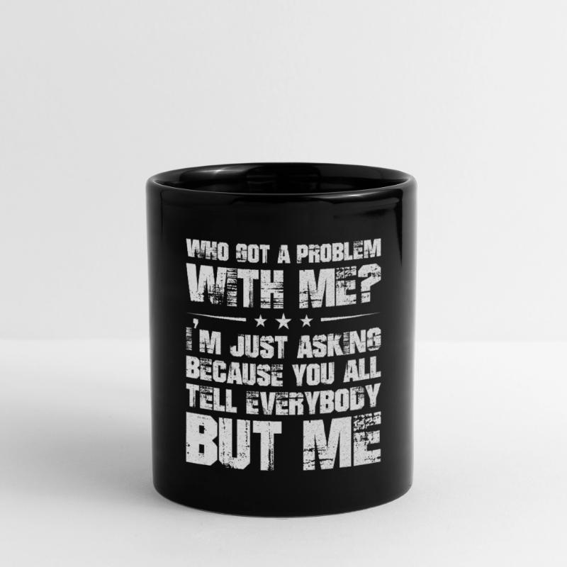 who got a problem with me I'm just asking because Full Colour Mug