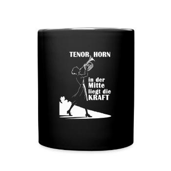 Tenorhorn In der Mitte liegt die Kraft - Tasse einfarbig - Schwarz - Vorne