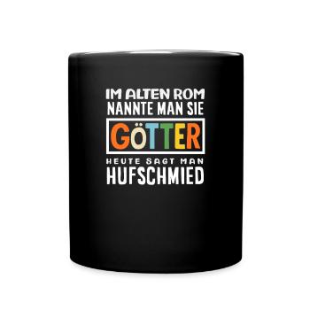 Im Alten Rom Nannte Man Sie Hufschmied - Tasse einfarbig - Schwarz - Vorne