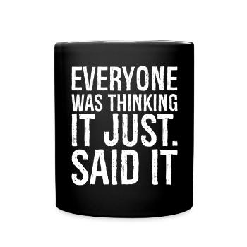 everyone was thinking It just said It - Full Colour Mug - black - Front