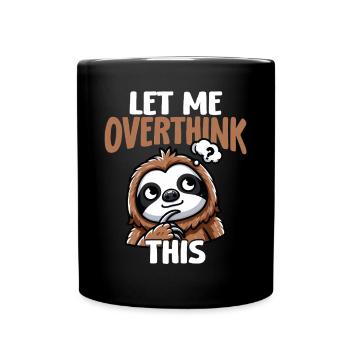 Lass Mich Über Diese Lustige Faultierangst - Tasse einfarbig - Schwarz - Vorne