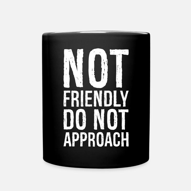 not friendly do not approach - Tasse einfarbig - Schwarz