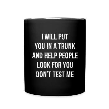 Je vais te mettre dans une malle et aider les gens à regarder - Mug uni - noir - Devant