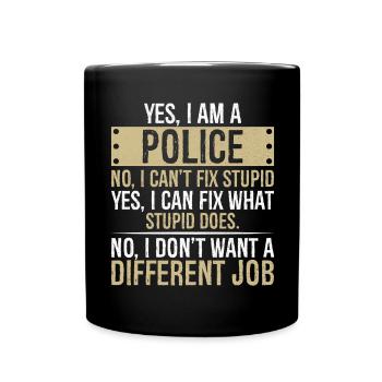 yes I am POLICE no I can t fix stupid yes I can - Full Colour Mug - black - Front