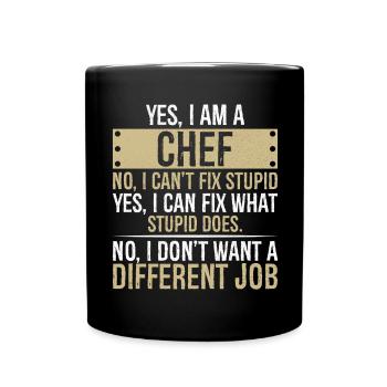 yes I am CHEF no I can't fix stupid yes I can fix - Full Colour Mug - black - Front