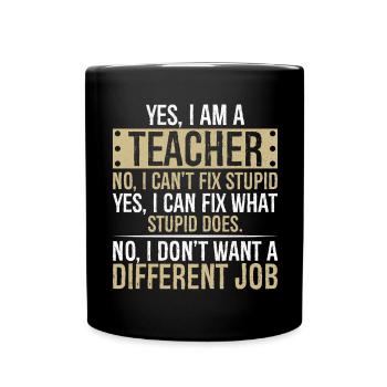yes I am a teacher no I can't fix stupid yes I can - Full Colour Mug - black - Front