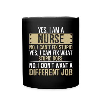 yes I am Nurse no I can't fix stupid yes I can fix - Full Colour Mug - black - Front