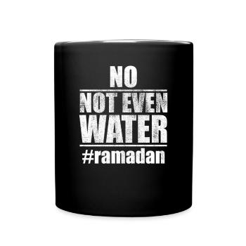 No, not even water fasting Muslim Ramad - Full Colour Mug - black - Front