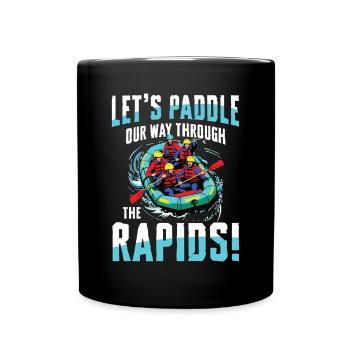 Let's paddle through the rapids - - Full Colour Mug - black - Front