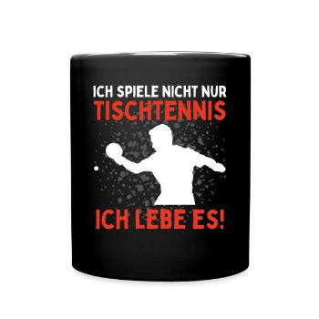 I don't just play table tennis, I live it - Full Colour Mug - black - Front