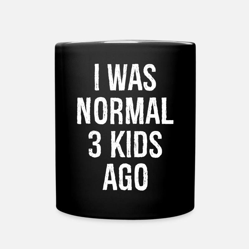 I was normal 3 kids age - Tasse einfarbig - Schwarz