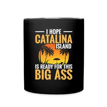 I hope Catalina Island is ready for this - Full Colour Mug - black - Front