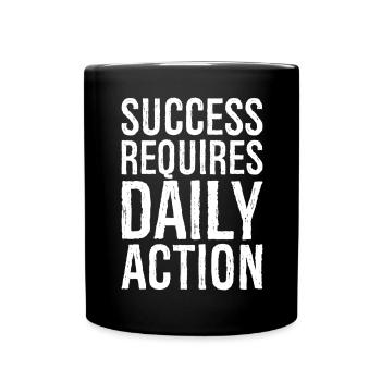 success requires daily action - Tasse einfarbig - Schwarz - Vorne