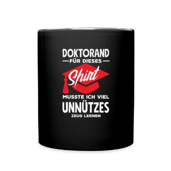 Doktorand Für Dieses Sprit Musste Ich Viel - Tasse einfarbig - Schwarz - Vorne