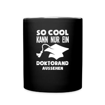 So Cool Kann Nur Ein Doktorand Aussehen - Tasse einfarbig - Schwarz - Vorne