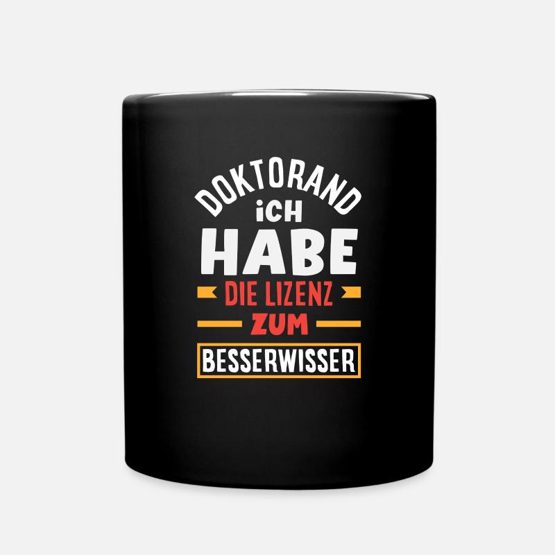 Doktorand Ich Habe Die Lizenz Zum Besserwisser - Tasse einfarbig - Schwarz