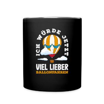 Ich Würde Jetzt Viel Lieber Ballonfahren - Tasse einfarbig - Schwarz - Vorne