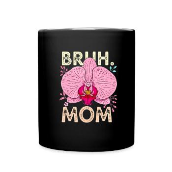 Bruh Mom Orchidee - Tasse einfarbig - Schwarz - Vorne