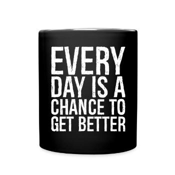 every day is a chance to get better - Full Colour Mug - black - Front