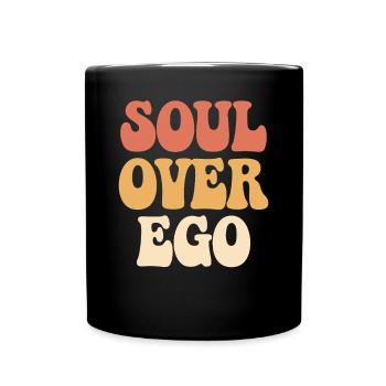 Seele Über Ego Inspirierende Spiritualität Zitat - Tasse einfarbig - Schwarz - Vorne