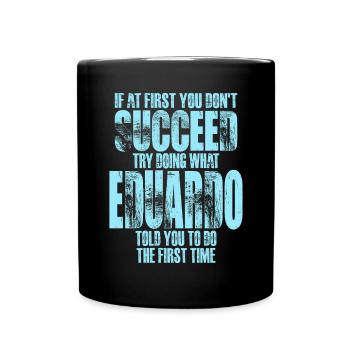Wenn du beim ersten Mal keinen Erfolg hast, versuche es wie Eduardo - Tasse einfarbig - Schwarz - Vorne