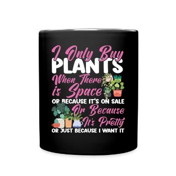 Plant Lover Gardening I Only Buy - Tasse einfarbig - Schwarz - Vorne