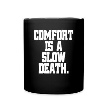 Comfort Is A Slow Death Training Laufen Fitness - Tasse einfarbig - Schwarz - Vorne