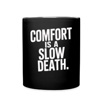Comfort Is A Slow Death Training Laufen Fitness - Tasse einfarbig - Schwarz - Vorne