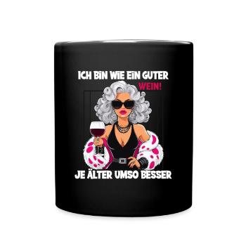 Ich Bin Wie Ein Guter Wein, Je Älter Umso Besser - Tasse einfarbig - Schwarz - Vorne