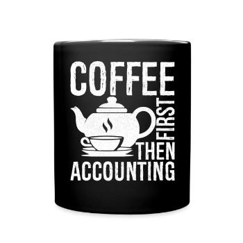 coffee first then accounting - Tasse einfarbig - Schwarz - Vorne