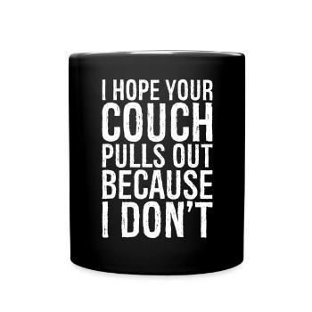 J’espère que ton canapé se retire parce que je ne le fais pas - Mug uni - noir - Devant