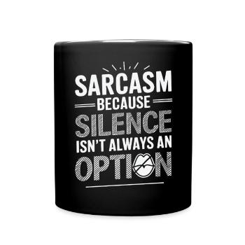 Sarcasm – Because Silence Isn't Always an Option - Full Colour Mug - black - Front