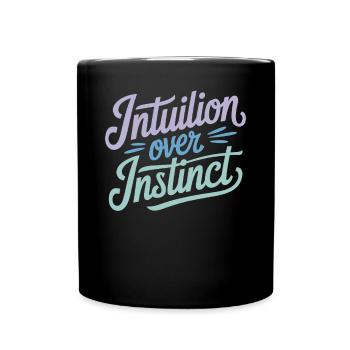 Intuition Über Instinkt Inspirierendes Zitat - Tasse einfarbig - Schwarz - Vorne
