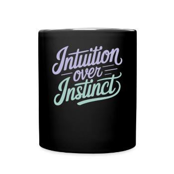 Intuition Über Instinkt Inspirierendes Zitat - Tasse einfarbig - Schwarz - Vorne