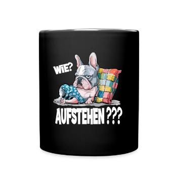 Französische Bulldogge: Wie? Aufstehen??? - Tasse einfarbig - Schwarz - Vorne