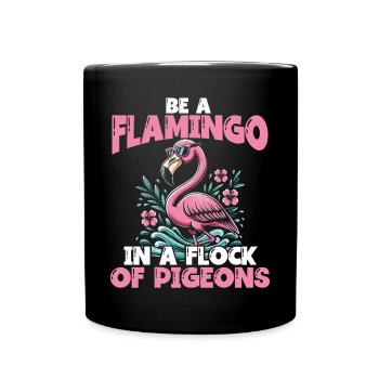 Be a Flamingo in a Flock of Pigeons - Tasse einfarbig - Schwarz - Vorne