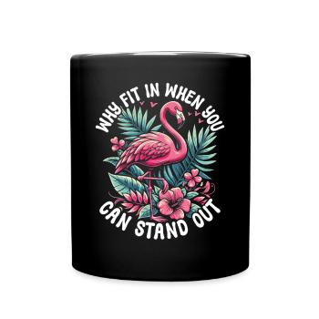 Why Fit In When You Can Stand Out? Flamingo - Tasse einfarbig - Schwarz - Vorne