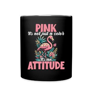 Pink Is Not Just a Color It’s an Attitude Flamingo - Tasse einfarbig - Schwarz - Vorne