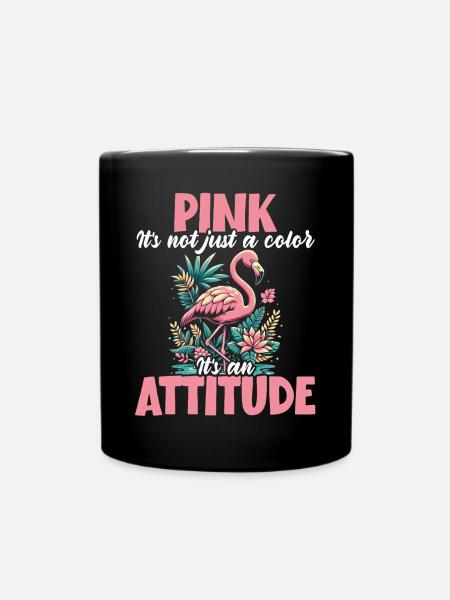 Pink Is Not Just a Color It’s an Attitude Flamingo - Tasse einfarbig - Schwarz