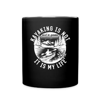 Kayaking is not just a game it is my life - - Full Colour Mug - black - Front