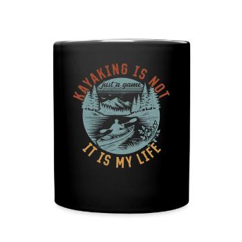 Kayaking is not just a game it is my life - - Full Colour Mug - black - Front
