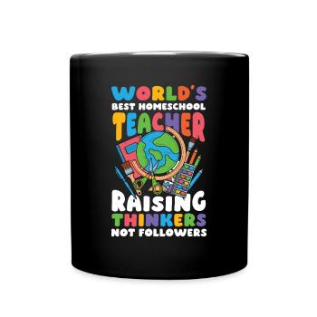 Best Homeschool Teachers Don't Educate Thinkers - Full Colour Mug - black - Front