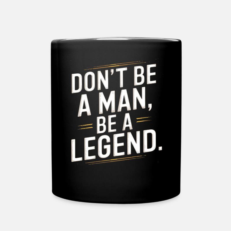 Don't Be A Man Be A Legend Man Father's Day Legend - Full Colour Mug - black