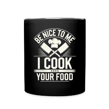 Be nice to me, I'll cook your food - Full Colour Mug - black - Front