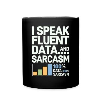 I'm fluent in data and sarcasm data - Full Colour Mug - black - Front