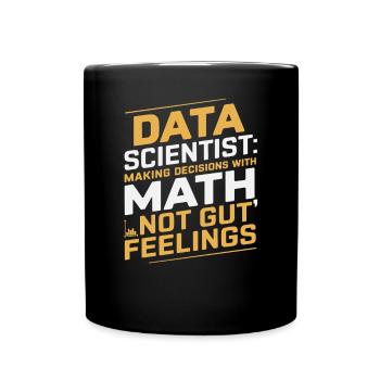Data Scientist: Making decisions with mathematics - Full Colour Mug - black - Front