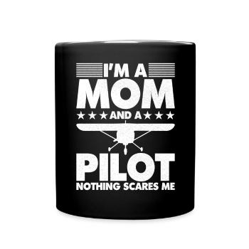 I'm a mom and a pilot nothing scares me - Full Colour Mug - black - Front