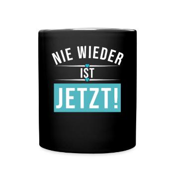 Nie wieder ist jetzt - Tasse einfarbig - Schwarz - Vorne