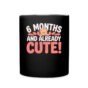 Half-year-old birthday six months and already sweet - Full Colour Mug - black - Front